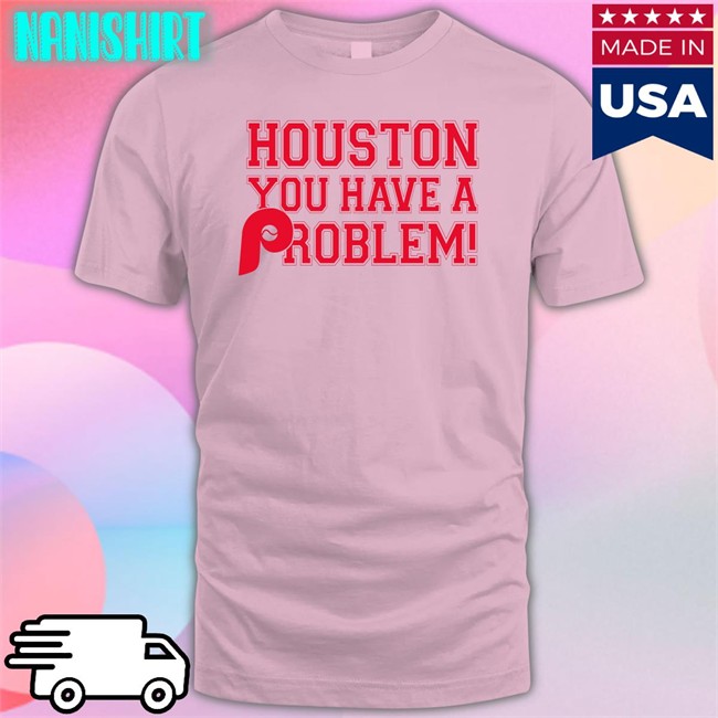 Houston You Have A Problem New Shirt Ryan Bokros Stros Fan Boy Houston You Have A Problem Sweatshirt