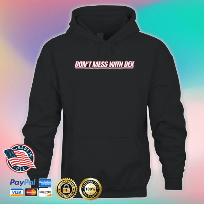 Don’T Mess With Dex Long Sleeve Shirt