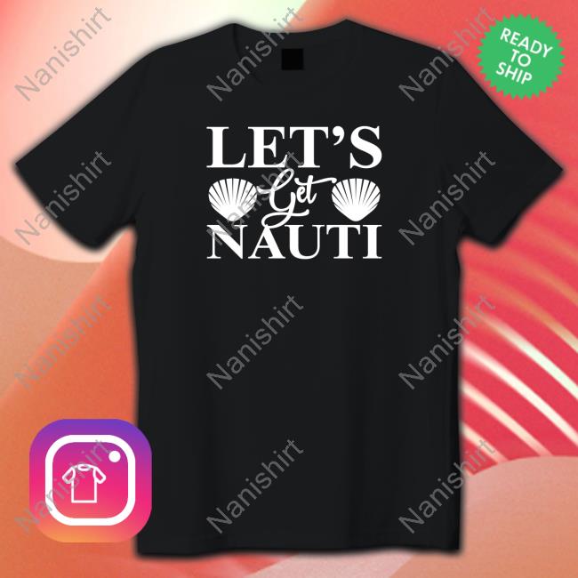 Wicked Naughty Merch Let's Get Nauti Shirts
