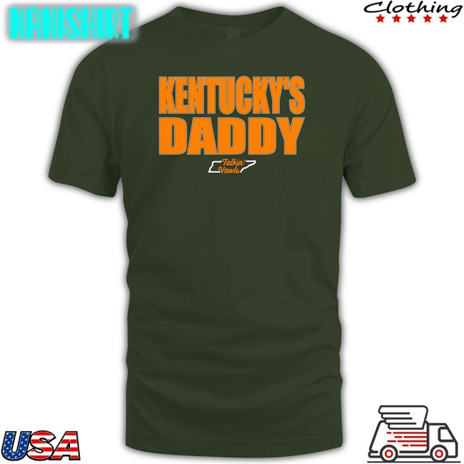Bonfire Kentucky's Daddy Shirt Bonfire Shop Kentucky's Daddy New Shirt Talkin' Vawls Network