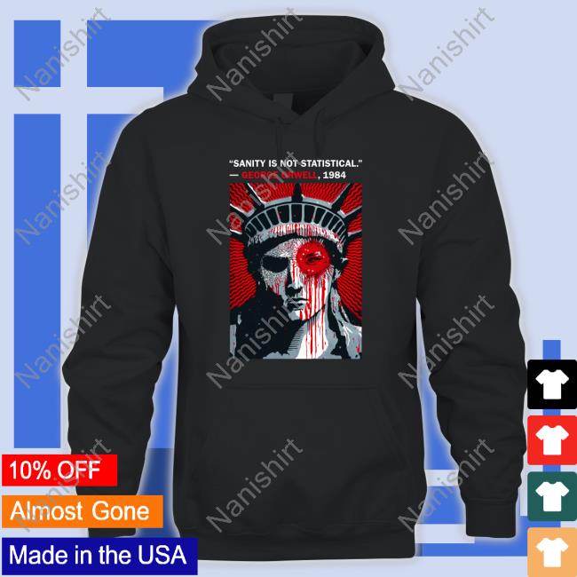 The Best Political Shirts Shop Sanity Is Not Statistical George Orwell 1984 Shirt Luke Rudkowski Shirt 2022