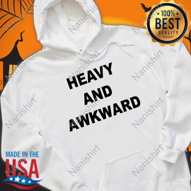 Heavy And Awkward T-Shirt