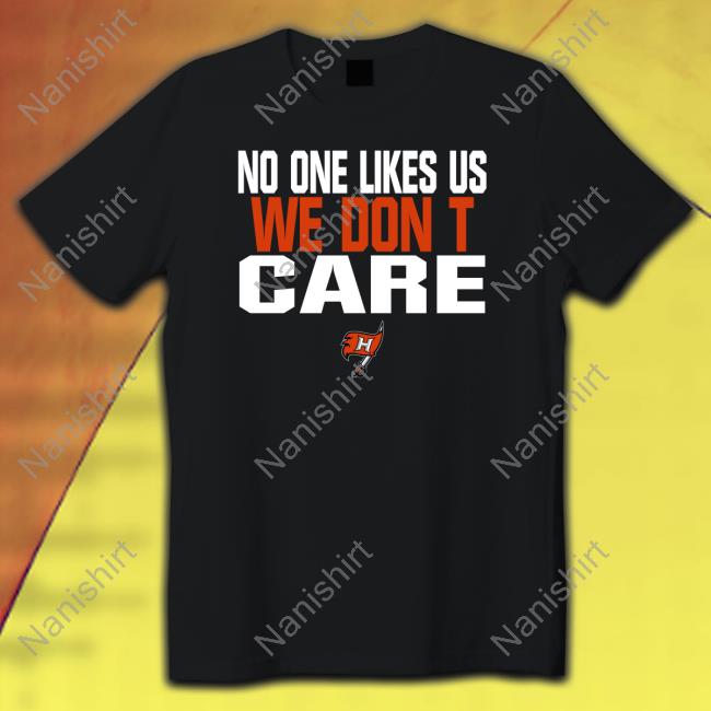 No One Likes Us We Don't Care Shirt
