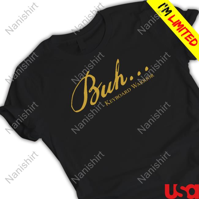 Buh Keyboard Warrior Shirts