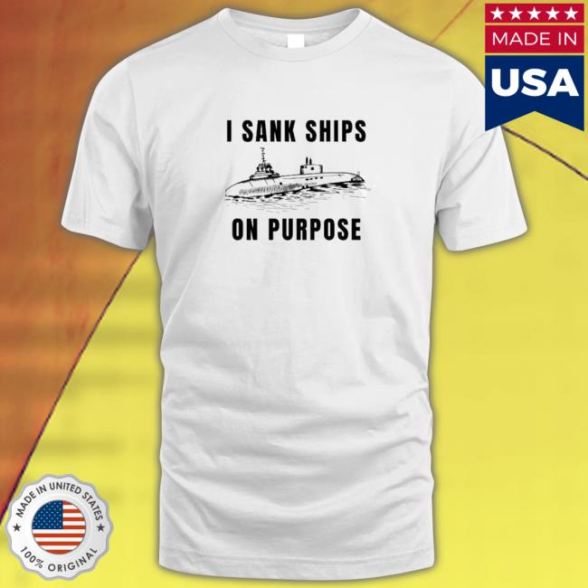 I sank ships on purpose Tee