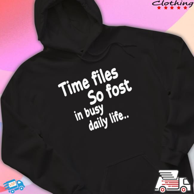 Official Time Flies So Fast In Busy Daily Life Sweaters