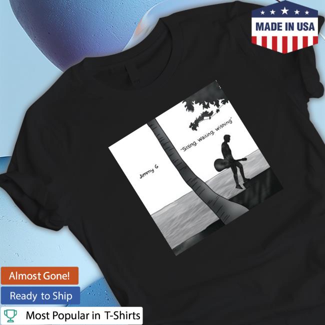 Jimmy G sitting waiting wishing Hooded Sweatshirt