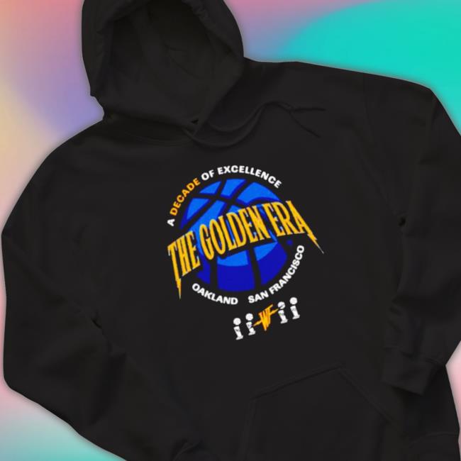 The Golden Era A Decade Of Excellence Oakland San Francisco Tee Shirt