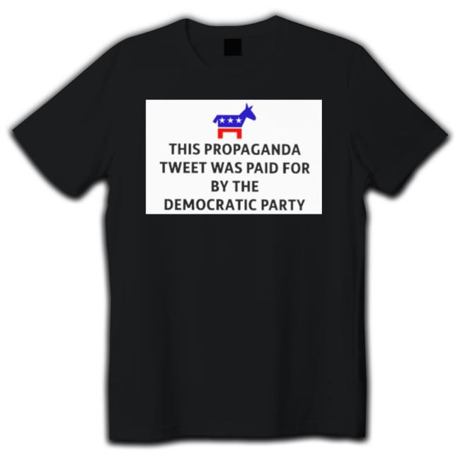 This Propaganda Tweet Was Paid For By The Democratic Party Crewneck Sweatshirt