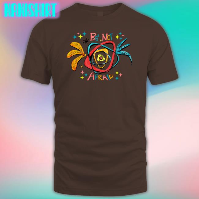 Be Not Afraid Tee Be Not Afraid Tee Shirt