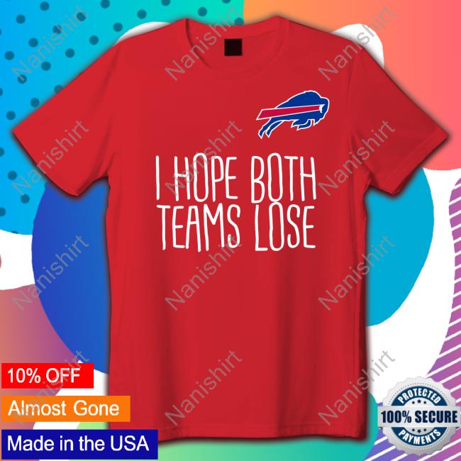 I Hope Both Teams Lose T Shirts Buffalo Bills