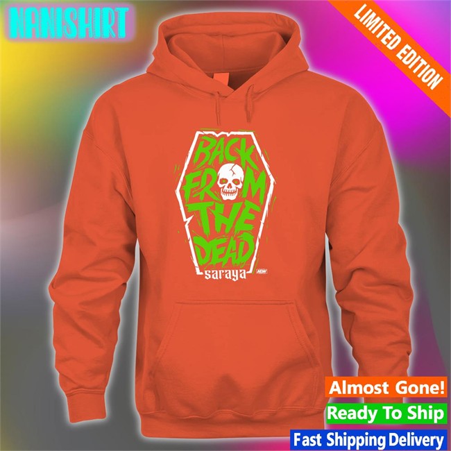 Saraya Back From The Dead Shirt Meme Aew Shop Saraya Back From The Dead Zip Up Hooded