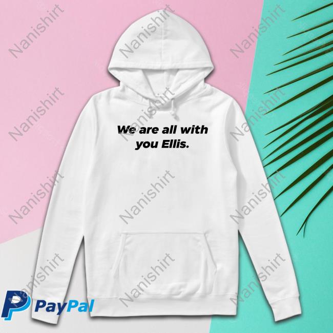 We Are All With You Ellis T Shirt We Are All With You Ellis T-Shirt