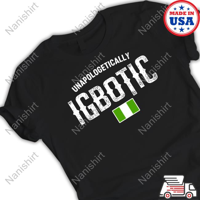 Official Unapologetically Igbotic Shirts