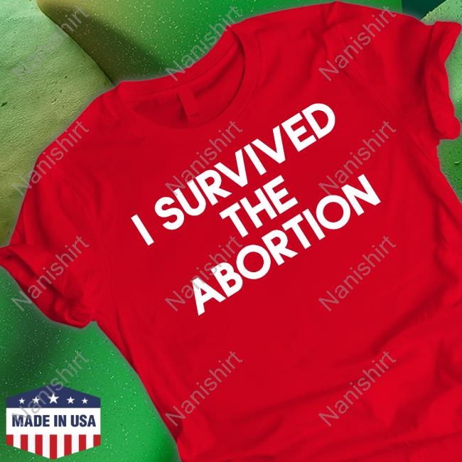 Shirts That Go Hard I Survived The Abortion Long Sleeve T Shirt