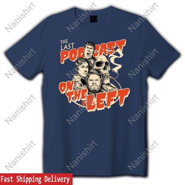 LPOTL The Last Podcast On The Left Shirt