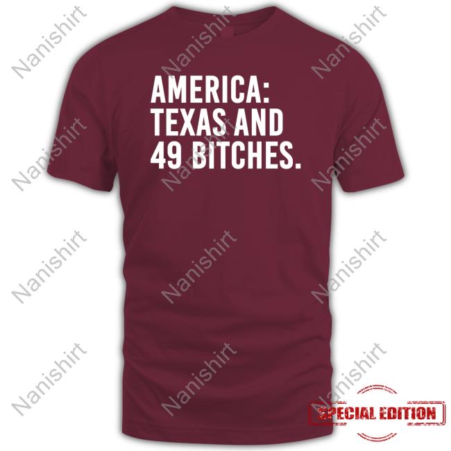 Official America Texas And 49 Bitches Tee