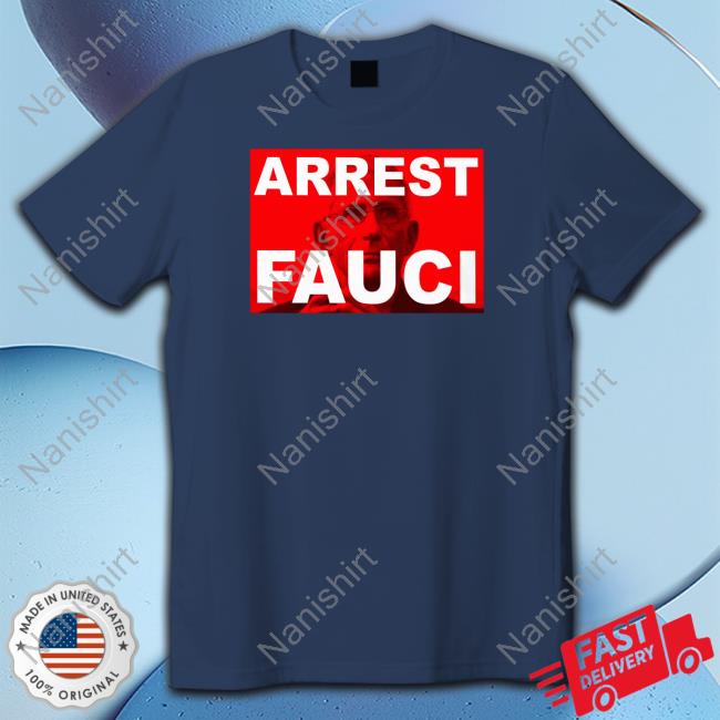 Arrest Fauci Tee Shirt Liz Churchill
