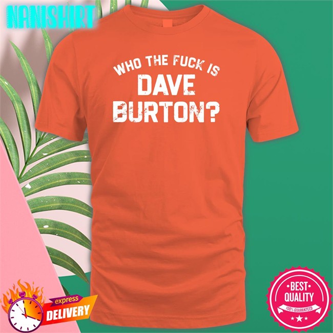 Who The Fuck Is Dave Burton Charity T Shirt The Hold Steady Merch Who The Fuck Is Dave Burton Charity Cap The Hold Steady Merch