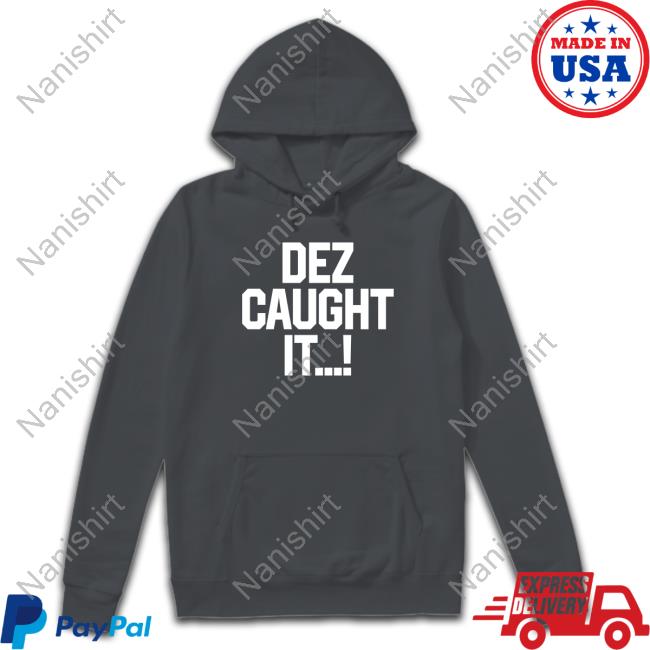 Dallas Cowboys Dez Caught It Shirt Dallas Cowboys Dez Caught It Long Sleeve Shirt Dez Bryant