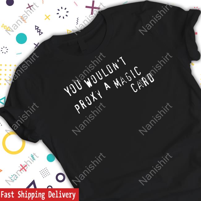 You Wouldn't Proxy A Magic Card Hoodie