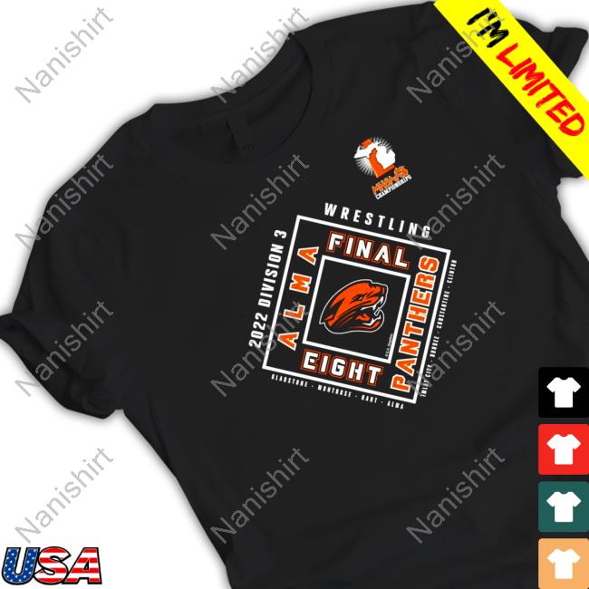 Alma Panthers 2022 MHSAA Team Wrestling Final Eight Sweatshirt Alma Panthers 2022 MHSAA Team Wrestling Final Eight Shirt 2022