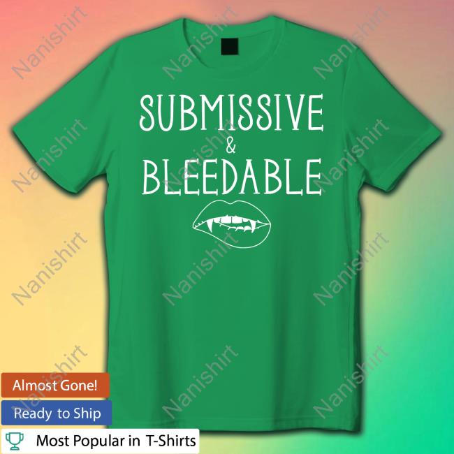 Submissive & Bleedable Shirt