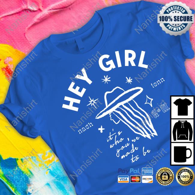 Official Hey Girl Nash Tenn It's Who You're Made To Be Tee Anne Wilson Merch