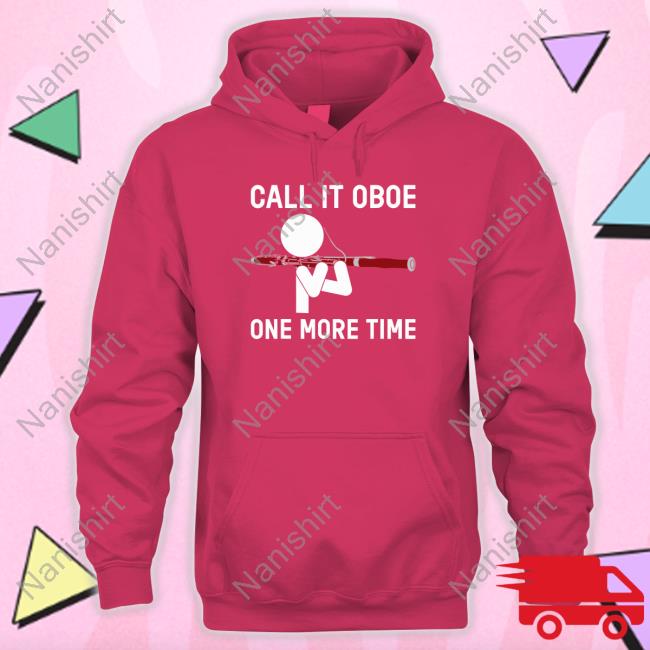 Call It Oboe One More Time Hoodie Bassoon Call It Oboe One More Time Edition Limtied Tee Shirt Black