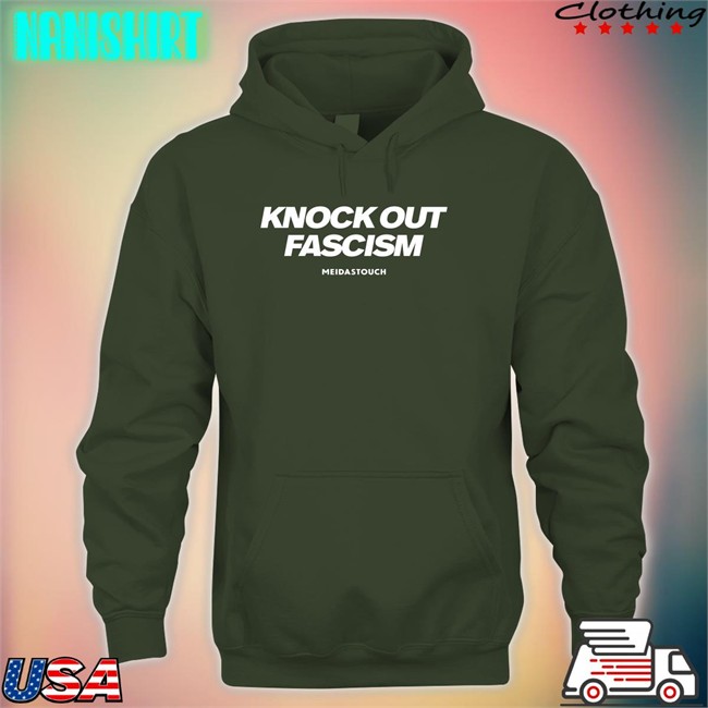 Meidastouch Merch Knock Out Fascism Long Sleeve Shirt Meidastouch Knock Out Fascism Hooded Sweatshirt
