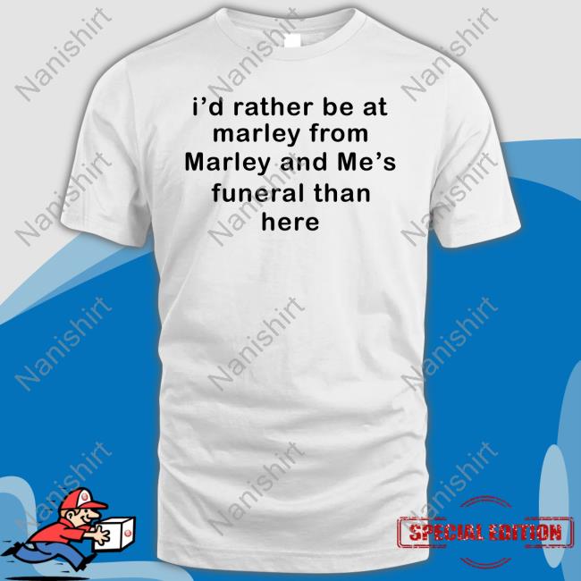 I'd Rather Be At Marley From Marley And Me's Funeral Than Here Sweatshirt