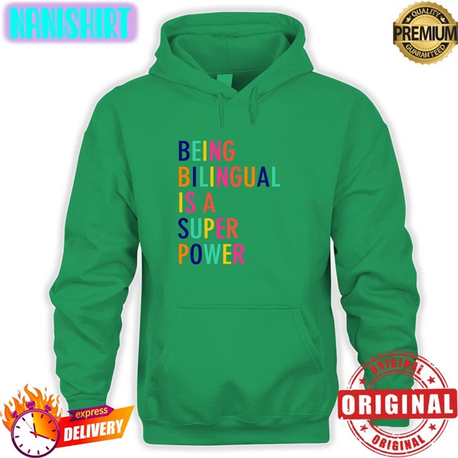 Dr Katie Toppel Being Bilingual Is A Super Power Shirts Being Bilingual Is A Super Power Edition Limited Hoodie Shirt KatieToppel