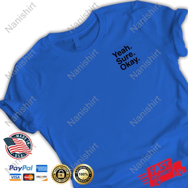Yeah Sure Okay Tee Shirt Kelsea Ballerini