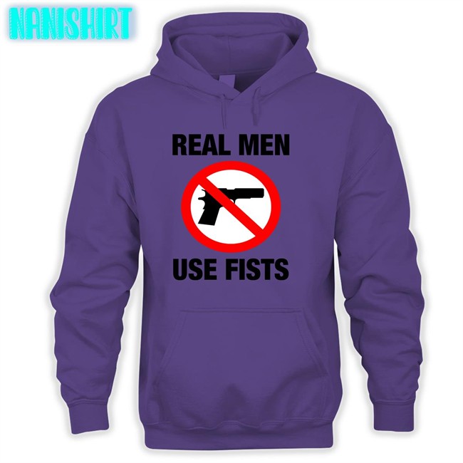 The Good Shirts Shop Real Men Use Fists Long Sleeve Shirts That Go Hard Real Men Use Fists Hoodie