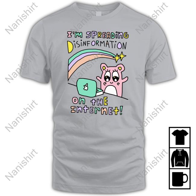 I'm Spreading Disinformation On The Internet Shirt