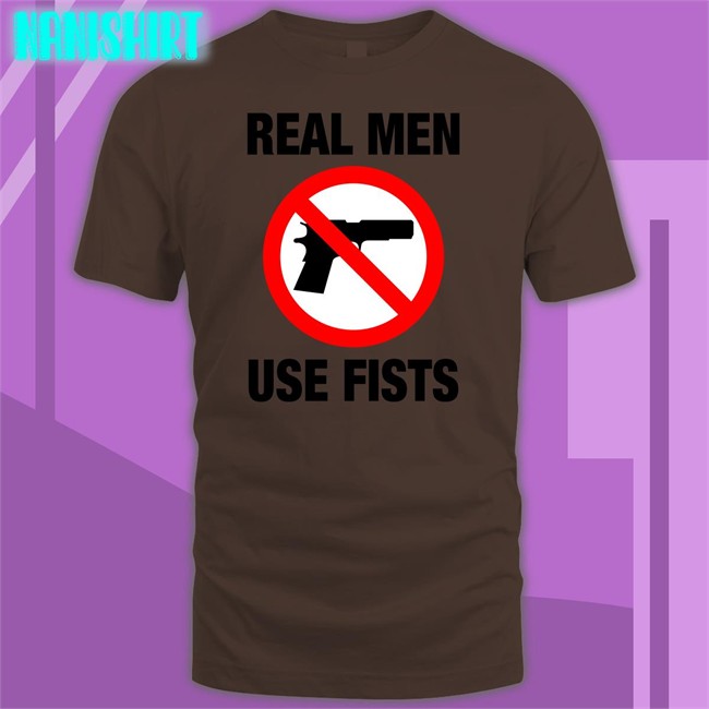 The Good Shirts Shop Real Men Use Fists Long Sleeve Shirts That Go Hard Shirts That Go Hard The Good Shirts Shop Real Men Use Fists Shirt