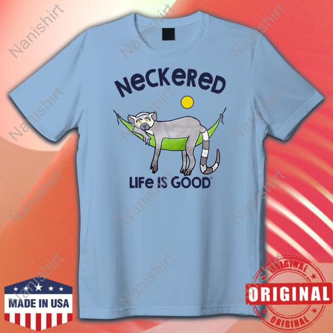 Neckered Life Is Good T-Shirt