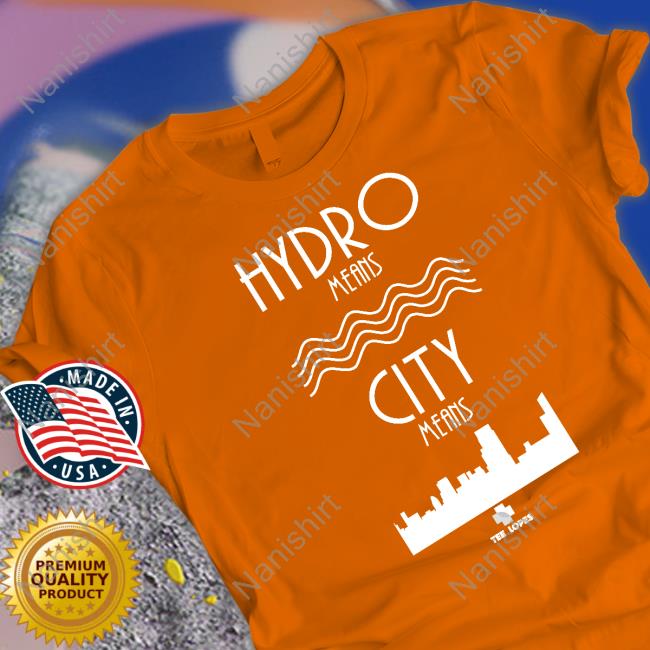 Hydro Means City Means Tee Official Tee Lopes Hydro Means City Means Shirt