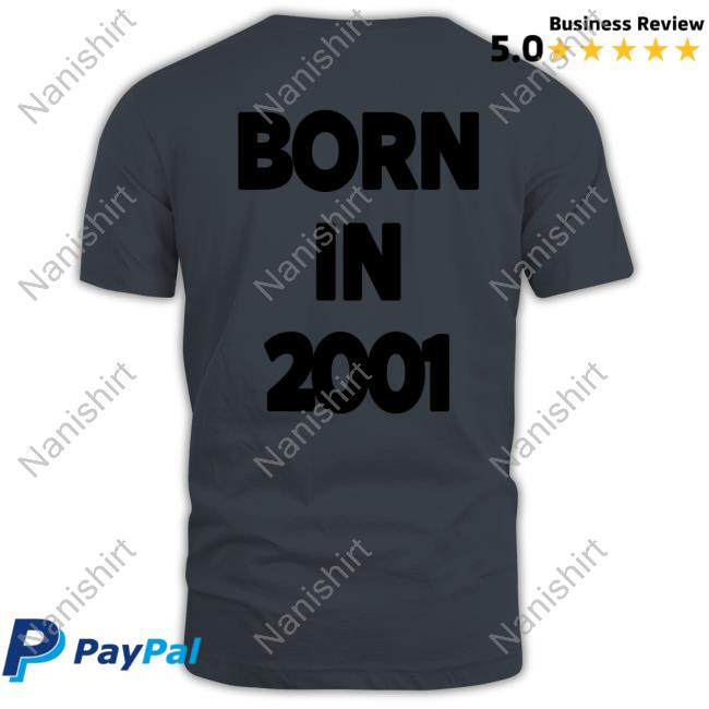 Born In 2001 Tee Shirt Smolsungies