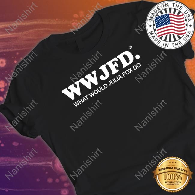 Wwjfd What Would Julia Fox Do T-Shirt