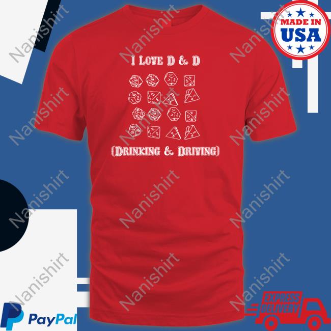 Shirts That Go Hard I Love D & D Drinking And Driving Long Sleeve Tee Goodshirts Merch Shirts That Go Hard I Love D & D Drinking And Driving Sweatshirts Goodshirts Merch