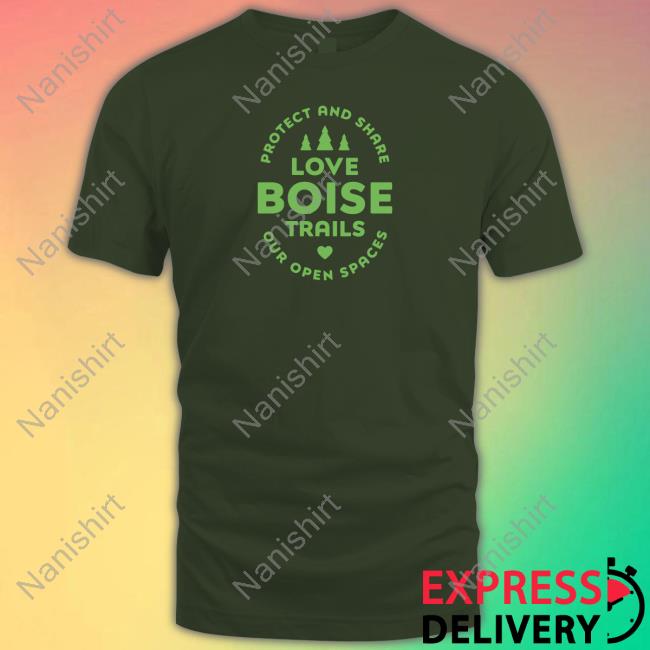 Protect And Share Love Boise Parks Our Open Spaces Hoodie