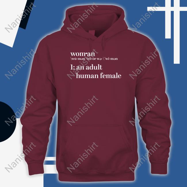 Definition Of Woman T-Shirt Official Woman An Adult Human Female Shirt Hooded Sweatshirt