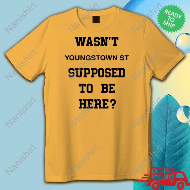 Sickos CBB Wasn't Youngstown St Supposed To Be Here Shirts Crimson Frog