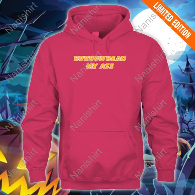 Barstool Sports Merch Burrowhead My Ass Sweatshirt Burrowhead My Ass Long Sleeve