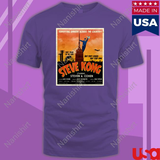 Terrifying Owners Across The Country Steve Kong Starring Steven A Cohen T Shirts