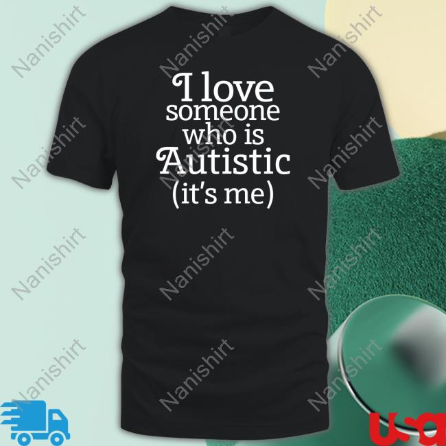 Shirts That Go Hard I Love Someone Who Is Autistic Shirt