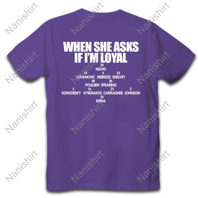 Official When She Asks If I'm Loyal Shirt David McGrady
