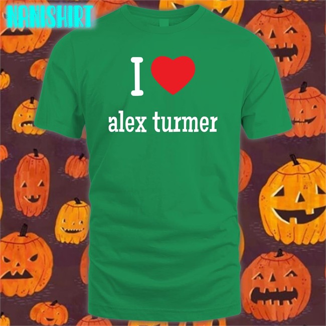 I Love Alex Turmer Shirts I Love Alex Turmer Shirt Black