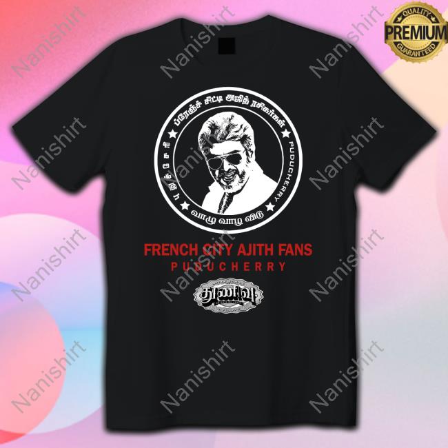 Ajith Kumar Thunivu French City Ajith Fans Puducherry Shirt